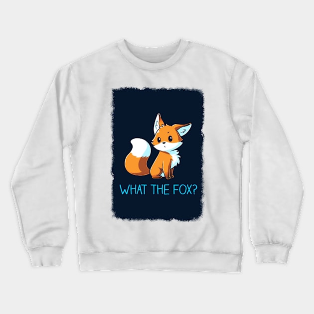 What the Fox! Cute Funny Cool Fox  animal lover Sarcastic Funny Quote Artwork Crewneck Sweatshirt by LazyMice